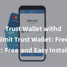   Trust Wallet withdrawal limit Trust Wallet: Free and Easy Installation!