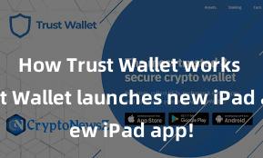 How Trust Wallet works Trust Wallet launches new iPad app!