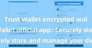 Trust Wallet encrypted wallet Trust Wallet official app: Securely store and manage your digital assets