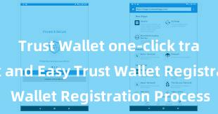 Trust Wallet one-click transfer Quick and Easy Trust Wallet Registration Process